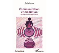 Communication et médiation Le défi de la numérisation - Delia Oprea - L'harmattan - broché - Essai