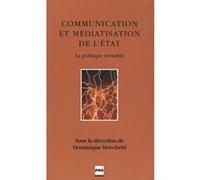 Communication et mediatisation de l'etat Dominique Marchetti (Auteur)