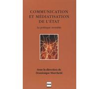 Communication et mediatisation de l'etat La politique invisible - (DIR) MARCHETTI - Presses Universitaires Grenoble - broché - Essai