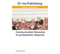 Communication financière et participation citoyenne - BASTIEN-P - Dictus Publishing - broché - Etude
