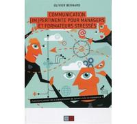 Communication (im)pertinente pour managers et formateurs stressés Comment passer de la transmission de savoirs à la co-naissance. - Olivier Bernard - VA Press - broché - Essai