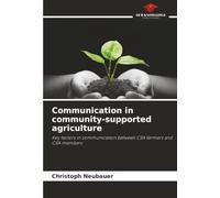 Communication in community-supported agriculture: Key factors in communication between CSA farmers and CSA members
