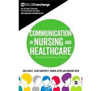 Communication In Nursing And Healthcare (Paperback) Iris Kingston University Gault, Jean Kingston University Shapcott, Armin Kingston University Luthi, Graeme Kingston University Reid (Auteur)