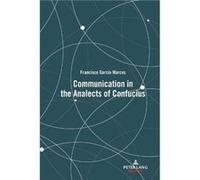 Communication in the Analects of Confucius by Francisco Garcia Marcos Francisco Garcia Marcos (Auteur)