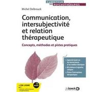 Communication, intersubjectivité et relation thérapeutique: Concepts, méthodes et pistes pratiques