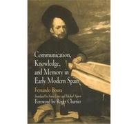 Communication, Knowledge, and Memory in Early Modern Spain, Material Texts Fernando Bouza, Fernando J. Bouza Alvarez (Auteur)