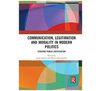 Communication, Legitimation And Morality In Modern Politics
