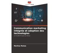 Communication marketing intégrée et adoption des technologies: Le modèle M-pesa au Kenya