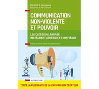 Communication Non-Violente Et Pouvoir - Les Clés D'un Langage Instaurant Adhésion Et Confiance