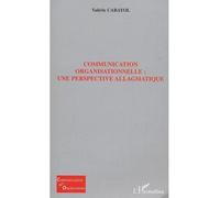 Communication organisationelle Une perspective allagmatique - Valérie Carayol - L'harmattan - broché - Etude