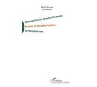 Communication Organisationnelle - Formes Et Transformations Contemporaines