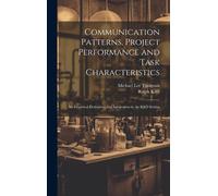 Communication Patterns, Project Performance And Task Characteristics: An Empirical Evaluation And Integration In An R&d Setting