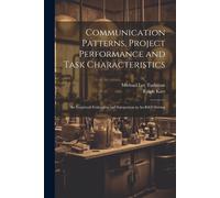 Communication Patterns, Project Performance And Task Characteristics: An Empirical Evaluation And Integration In An R&d Setting
