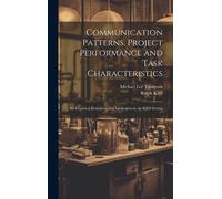 Communication Patterns, Project Performance And Task Characteristics: An Empirical Evaluation And Integration In An R&d Setting
