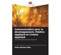 Communication pour le développement, théâtre appliqué et cinéma appliqué