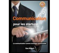 Communication pour les Startups: La communication comme avantage concurrentiel