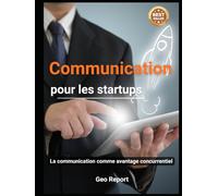 Communication pour les Startups: La communication comme avantage concurrentiel