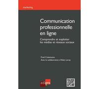 Communication professionnelle en ligne Comprendre et exploiter les médias et réseaux sociaux - Fred Colantonio - Edi Pro - broché - Etude