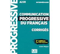 Communication progressive du français. 2e édition avec 450 exercices A2/B1. Corrigés