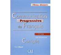 Communication progressive du français - Niveau débutant - Corrigés - 2ème édition