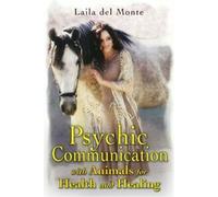 Communication psychique avec les animaux pour la santé et la guérison.by Monte New
