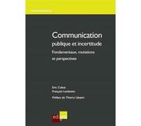 Communication publique et incertitude lambotte f. Cobut e. (Auteur)