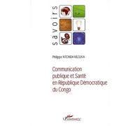 Communication publique et santé en République Démocratique du Congo - Philippe Ntonda Kileuka - L'harmattan - broché - Essai