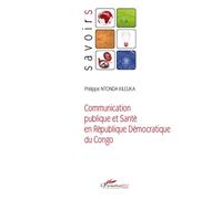 Communication publique et santé en République Démocratique du Congo - Philippe Ntonda Kileuka - L'harmattan - broché - Essai
