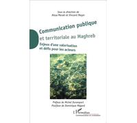 Communication publique et territoriale au Maghreb Enjeux d'une valorisation et défis pour les acteurs - Aïssa Merah - L'harmattan - broché - Essai