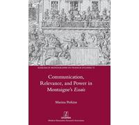 Communication, Relevance, and Power in Montaigne's Essais