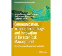 Communication, Science, Technology, and Innovation in Disaster Risk Management: Recent Trends and Approaches in South Asia