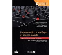 Communication Scientifique Et Science Ouverte - Opportunités, Tensions Et Paradoxes - Actes Du Colloque "Document Numérique Et Société", Liège, 2022