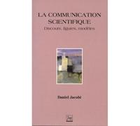 Communication scientifique (la) - discours figures modèles - Daniel Jacobi - Presses Universitaires Grenoble - Livre