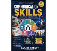 Communication Skills: A Complete Guide to Effective Communication for Personal Growth and Professional Success
