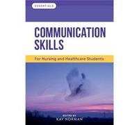 Communication Skills by Norman & Kay Head of Department for Practice Learning and Partnerships & University of Worcester Unknown (Auteur)
