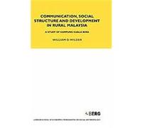Communication, Social Structure and Development in Rural Malaysia, London School of Economics Monographs on Social Anthropology Series William D. Wilder (Auteur)