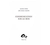 Communication sur le mur - José Angel Valente - Unes Eds - broché - Livre