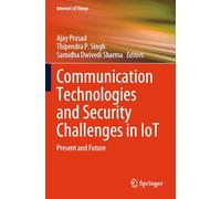 Communication Technologies and Security Challenges in Iot: Present and Future