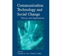 Communication Technology And Social Change: Theory And Implications