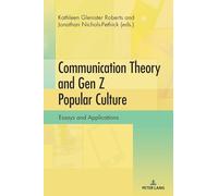 Communication Theory and Gen Z Popular Culture: Essays and Applications