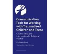 Communication Tools For Working With Traumatized Children And Teens