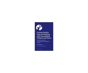 Communication Tools For Working With Traumatized Children And Teens