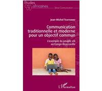 Communication Traditionnelle Et Moderne Pour Un Objectif Commun - L'exemple Du Peuple Vili Au Congo-Brazzaville