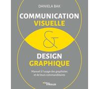 Communication visuelle et design graphique – Manuel à l'usage des graphistes et leurs commanditaires