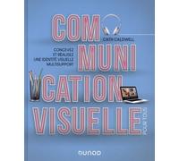 Communication visuelle pour tous - Concevez et réalisez une identité visuelle multisupport Cath Caldwell (Auteur)