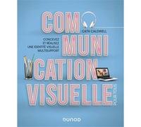 Communication visuelle pour tous - Concevez et réalisez une identité visuelle multisupport Cath Caldwell (Auteur)