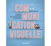 Communication Visuelle Pour Tous - Concevez Et Réalisez Une Identité Visuelle Multisupport