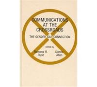 Communications at the Crossroads, COMMUNICATION, CULTURE, AND INFORMATION STUDIES Ramona R. Rush (Auteur)