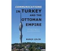 Communications in Turkey and the Ottoman Empire - Burce Celik - University of Illinois Press - Livre en Anglais - Hardback Burce CelikBurce Celik (Auteur)