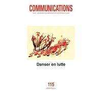 Communications, n° 115, Danser en lutte: Numéro coordonné par Marie Glon et Bianca Maurmayr